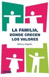 LA FAMILIA, DONDE CRECEN LOS VALORES