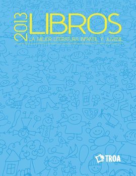 LIBROS 2013. LA MEJOR LITERATURA INFANTIL Y JUVENIL