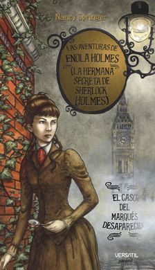 LAS AVENTURAS DE ENOLA HOLMES. 1: EL CASO DEL MARQUÉS DESAPARECIDO