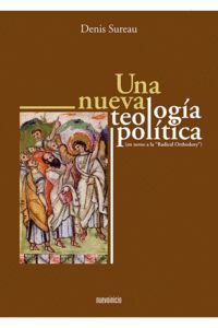 UNA NUEVA TEOLOGÍA POLÍTICA (EN TORNO A LA RADICAL ORTHODOXY