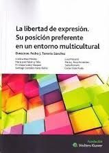 LA LIBERTAD DE EXPRESIÓN. SU POSICIÓN PREFERENTE EN UN ENTORNO MULTICULTURAL