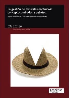 LA GESTIÓN DE FESTIVALES ESCÉNICOS: CONCEPTOS, MIRADAS Y DEBATES