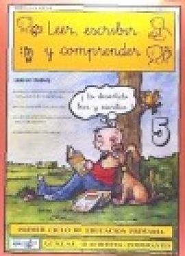 LEER, ESCRIBIR Y COMPRENDER, EDUCACIÓN PRIMARIA. CUADERNO 5