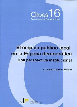 EL EMPLEO PÚBLICO LOCAL EN LA ESPAÑA DEMOCRÁTICA. UNA PERSPECTIVA INSTITUCIONAL