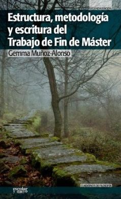 ESTRUCTURA, METODOLOGÍA Y ESCRITURA DEL TRABAJO DE FIN DE MÁSTER