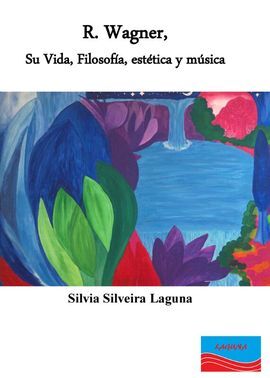 R. WAGNER, SU VIDA, FILOSOFÍA, ESTÉTICA Y MÚSICA