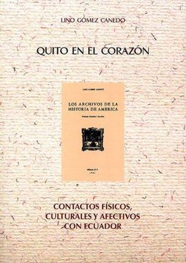 QUITO EN EL CORAZON: CONTACTOS FISICOS, CULTURALES Y AFECTIVOS CON ECUADOR