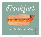 FRANKFURT, UN CHUCHO CON ESTILO