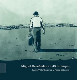 MIGUEL HERNÁNDEZ EN 48 ESTAMPAS