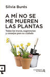 A MI NO SE ME MUEREN LAS PLANTAS