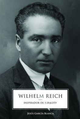 WILHELM REICH. INSPIRADOR DE REBELDIA