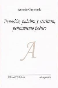 FONACIÓN, PALABRA Y ESCRITURA, PENSAMIENTO POÉTICO