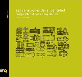 LAS VARIACIONES DE LA IDENTIDAD. ENSAYO SOBRE EL TIPO EN AQUITECTURA