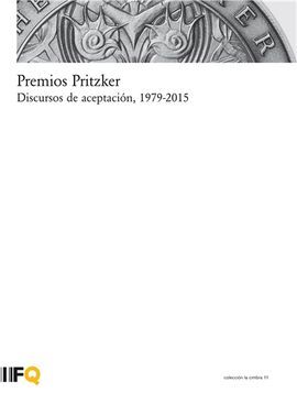 PREMIOS PRITZKER. DISCURSOS DE ACEPTACIÓN 1979/2015