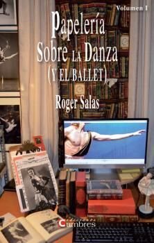 PAPELERIA SOBRE LA DANZA (Y EL BALLET) VOLUMEN 1