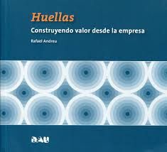 HUELLAS. CONSTRUYENDO VALOR DESDE LA EMPRESA