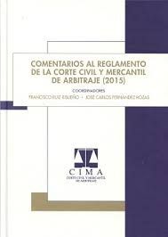 COMENTARIOS AL REGLAMENTO DE LA CORTE CIVIL Y MERCANTIL DE ARBITRAJE 2015