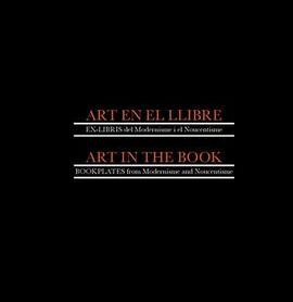 ART EN EL LLIBRE: EX-LIBRIS DEL MODERNISME I EL NOUCENTISME = ART IN THE BOOK
