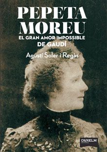 PEPETA MOREU: EL GRAN AMOR IMPOSSIBLE DE GAUDÍ