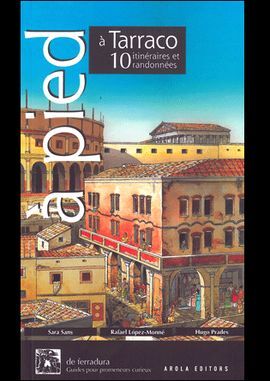 A PIE POR TARRACO. 10 PASEOS Y EXCURSIONES