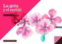 LA GOTA Y EL CEREZO