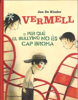 VERMELL O PER QUÈ EL BULLYING NO ÉS CAP BROMA