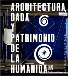 ARQUITECTURA, DADÁ Y PATRIMONIO DE LA HUMANIDÁ
