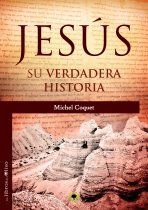 JESÚS, SU VERDADERA HISTORIA