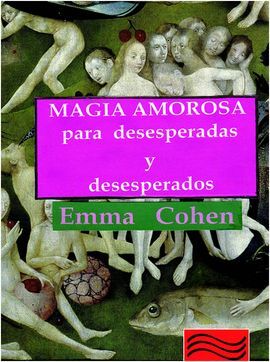 MAGIA AMOROSA PARA DESESPERADAS Y DESESPERADOS