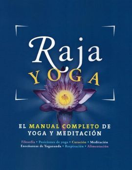 RAJA YOGA /EL MANUAL COMPLETO DE YOGA Y MEDITACIÓN