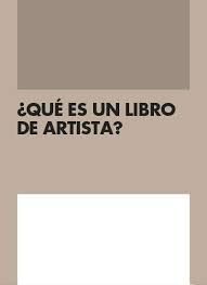 ¿QUÉ ES UN LIBRO DE ARTISTA?