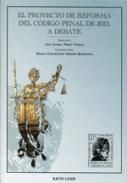 EL PROYECTO DE REFORMA DEL CODIGO PENAL DE 2013 , A DEBATE