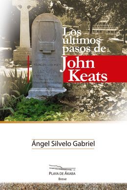 LOS ULTIMOS PASOS DE JOHN KEATS