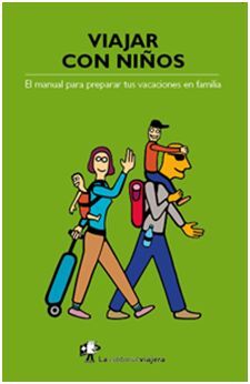 VIAJAR CON NIÑOS. EL MANUAL PARA PREPARAR TUS VACACIONES EN FAMILIA