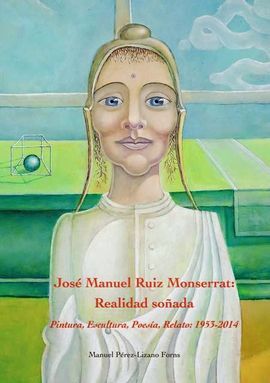 JOSE MANUEL RUIZ MONSERRAT/REALIDAD SOÑADA