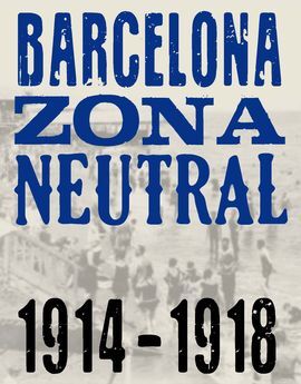 BARCELONA ZONA NEUTRAL 1914-1918