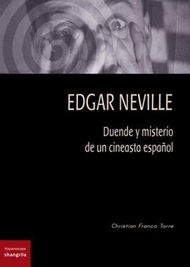 EDGAR NEVILLE. DUENDE Y MISTERIO DE UN CINEASTA ESPAÑOL