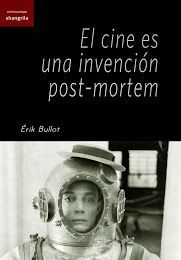 EL CINE ES UNA INVENCIÓN POST-MORTEM