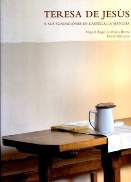 LIBRO TERESA DE JESUS Y SUS FUNDACIONES EN CASTILLA LA MANCHA