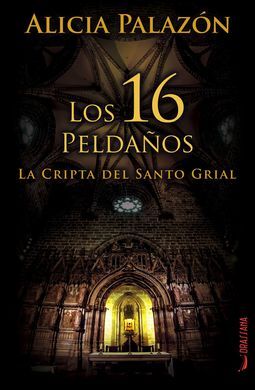 LOS 16 PELDAÑOS. LA CRIPTA DEL SANTO GRIAL