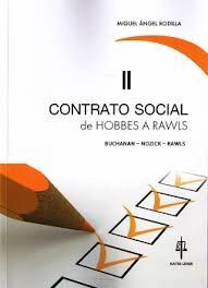 CONTRATO SOCIAL. DE HOBBES A ROUSSEAU. TOMO II: BUCHANAN-NOZICK-RAWLS