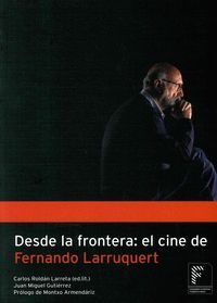 DESDE LA FRONTERA: EL CINE DE FERNANDO LARRUQUERT