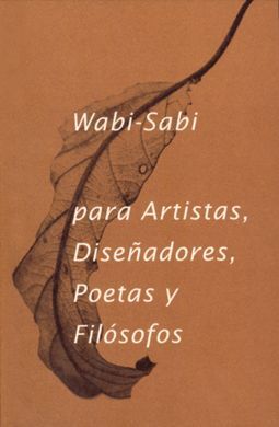 WABI SABI PARA ARTISTAS DISEÑADORES POETAS Y FILOS