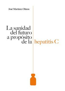 LA SANIDAD DEL FUTURO A PROPÓSITO DE LA HEPATITIS C