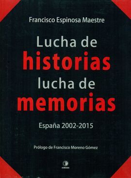 LUCHA DE HISTORIAS LUCHAS DE MEMORIAS. ESPAÑA 2002-2015