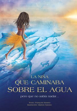 LA NIÑA QUE CAMINABA SOBRE EL AGUA PERO QUE NO SABÍA NADAR