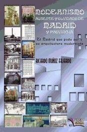 MODERNISMO AUSENTE Y OLVIDADO DE MADRID Y PROVINCIA