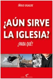 ¿AÚN SIRVE LA IGLESIA?