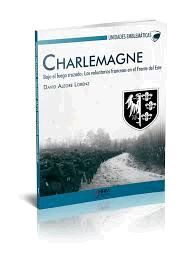 CHARLEMAGNE. BAJO EL FUEGO CRUZADO