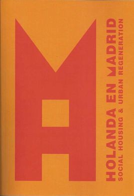 HOLANDA EN MADRID. SOCIAL HOUSING & URBAN REGENERATION